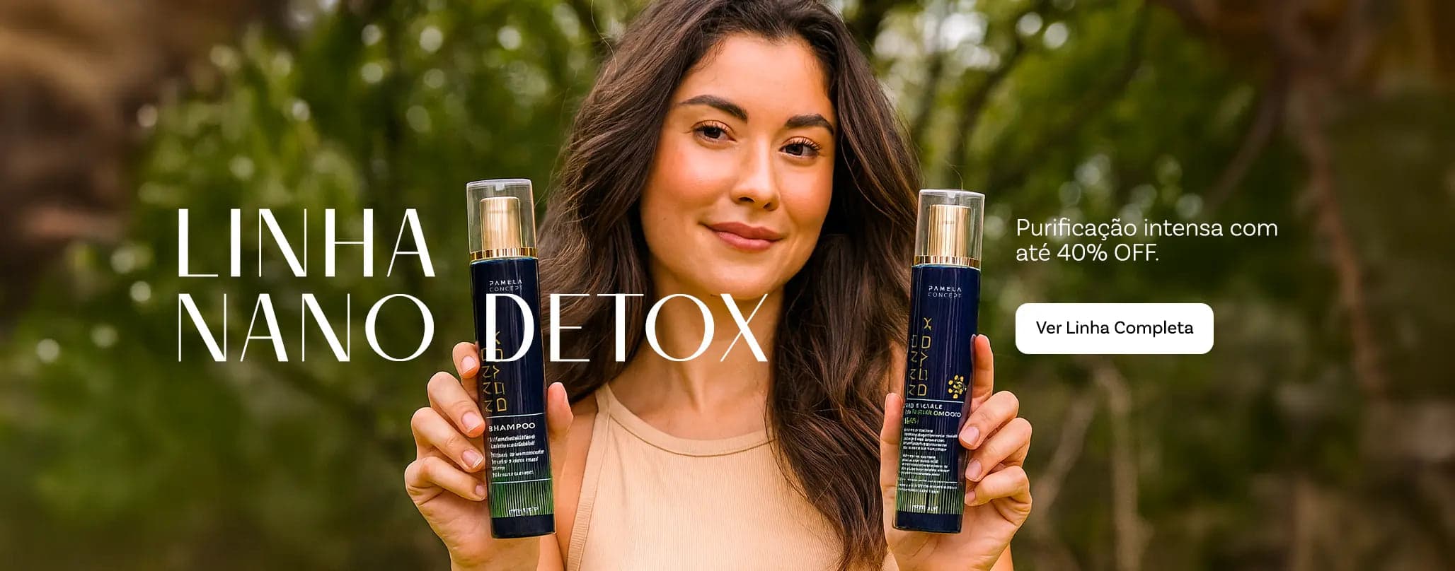 Linha Nano Detox — purificação intensa com até 40% OFF