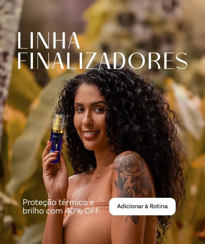 Linha Finalizadores — proteção térmica e brilho com 40% OFF