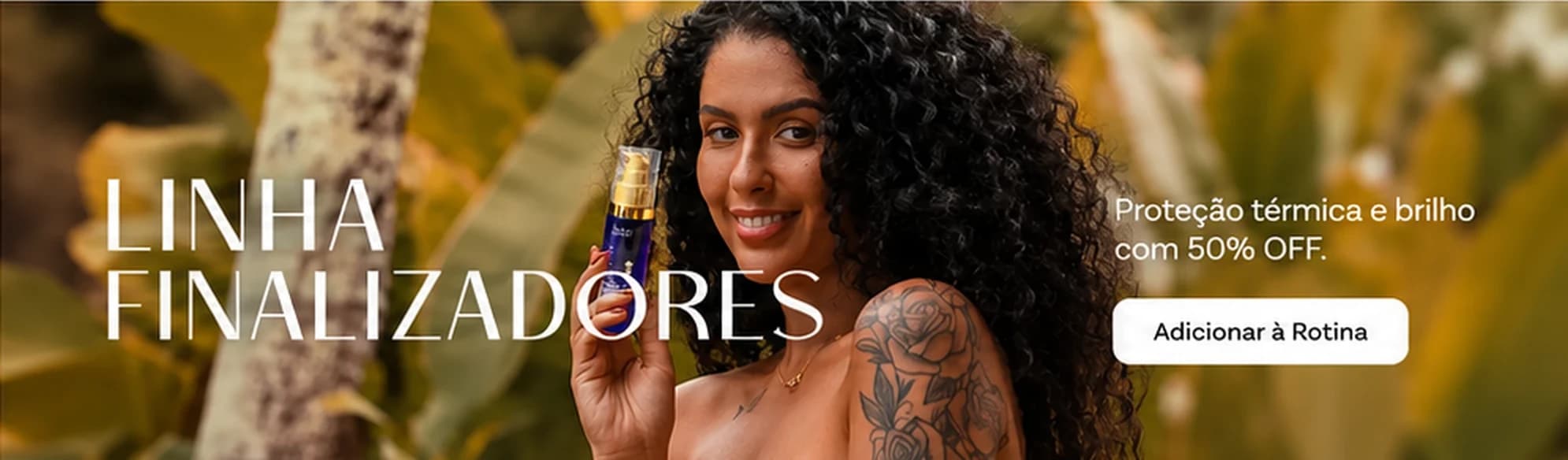Linha Finalizadores: proteção térmica e brilho com até 50% OFF