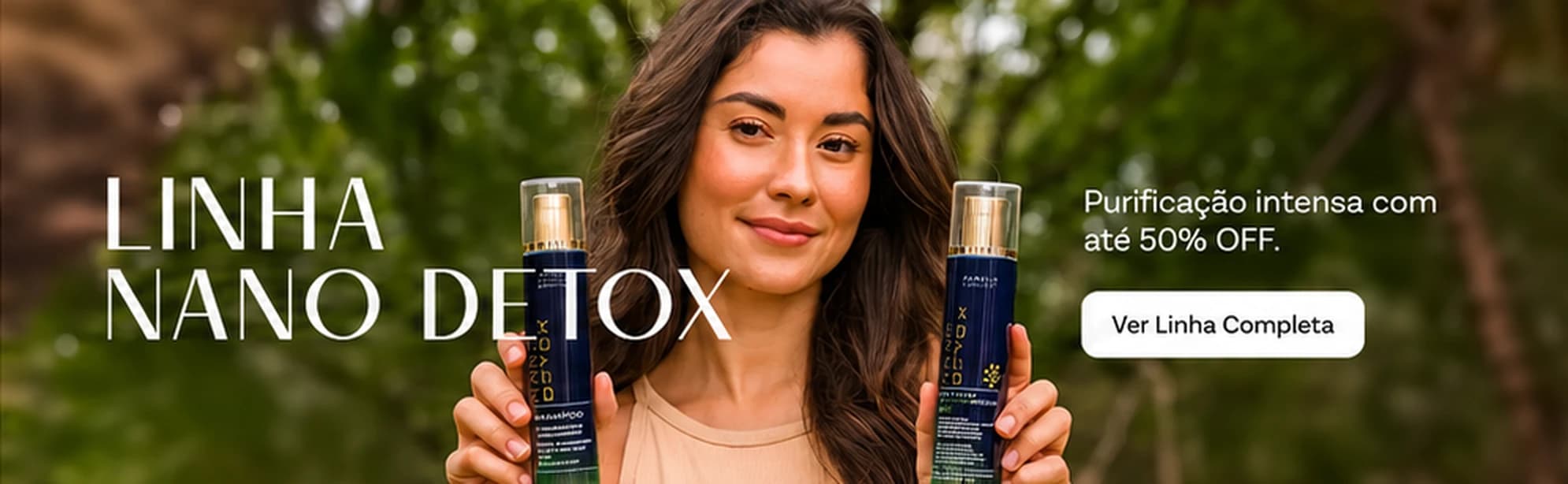 Linha Nano Detox: purificação intensa com até 50% OFF
