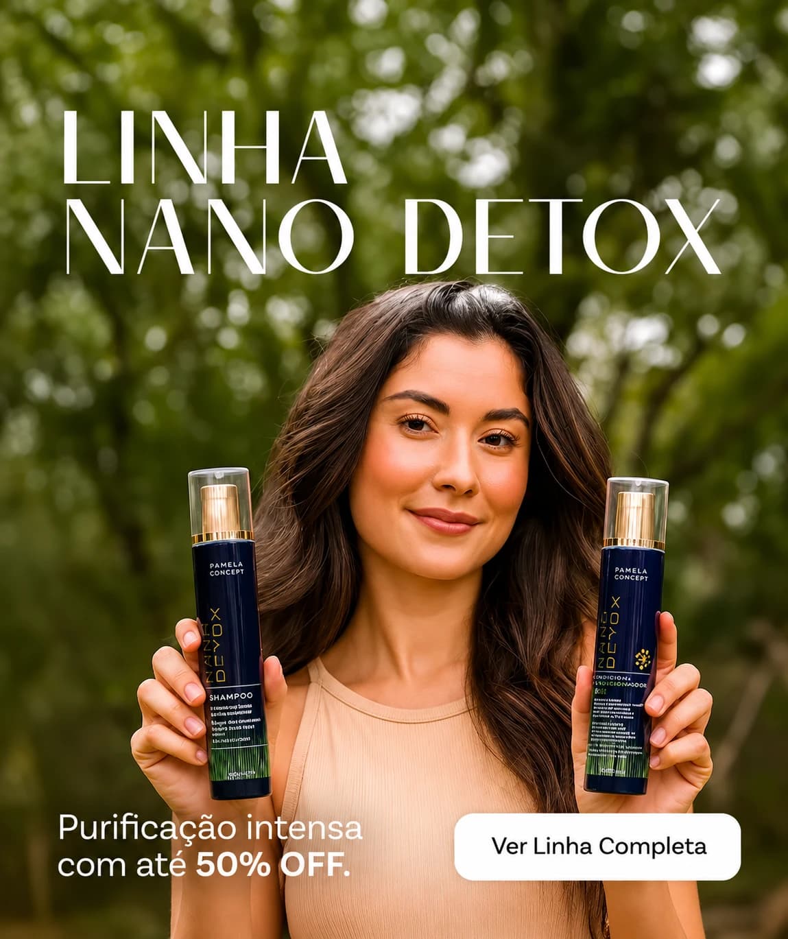 Linha Nano Detox: purificação intensa com até 50% OFF